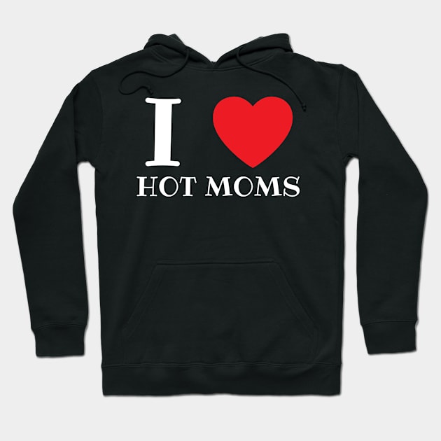 I Love Heart Hot Moms Hoodie by BobaPenguin